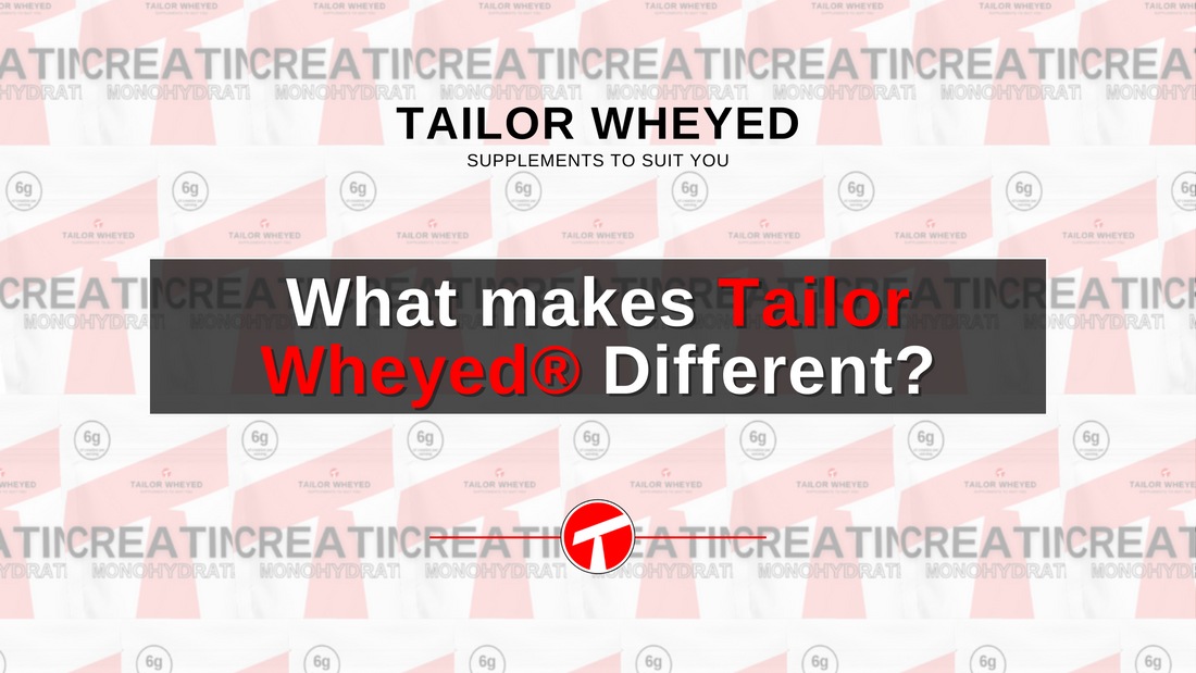 What makes Tailor Wheyed® Different?